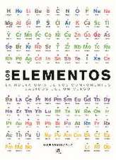 Los elementos : la nueva guía de los componentes básicos del universo