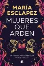 Mujeres Que Arden / Women on Fire