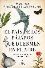 El país de los pájaros que duermen en el aire : un paseo por la extraordinaria naturaleza española