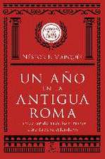 Un año en la antigua Roma : la vida cotidiana de los romanos a través de su calendario