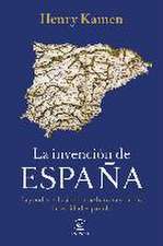 La invención de España : leyendas e ilusiones que han construido la realidad española