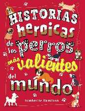 Historias heroicas de los perros más valientes del mundo