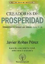 Creadores de prosperidad : progresa en todas las áreas de tu vida