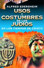 Usos y costumbres de los Judíos en los tiempos de Cristo