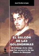 El balcón de las golondrinas : el hallazgo de la casa que fue escenario de las rimas de Bécquer