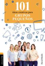 101 Ideas creativas para grupos pequeños