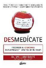 Desmedícate : programa de 6 semanas para retomar el control de tu salud