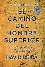 El camino del hombre superior : guía espiritual : los desafíos del amor y del deseo sexual en el hombre de hoy