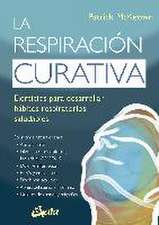 La respiración curativa : ejercicios para desarrollar hábitos respiratorios saludables