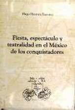 Fiesta, espectáculo y teatralidad en el México de los conquistadores