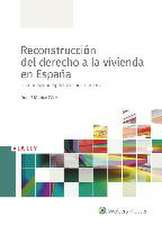 Reconstrucción del derecho a la vivienda en España : una nueva perspectiva constitucional