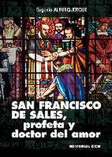 San Francisco de Sales, profeta y doctor del amor