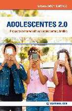 Adolescentes 2.0 : propuesta de intervención con adolescentes y familias