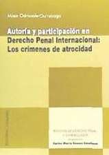 Autoría y participación en derecho penal internacional : los crímenes de atrocidad