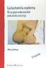 La lactancia materna : guía para amamantar con éxito a tu hijo