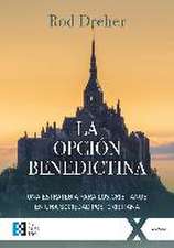 La opción benedictina : una estrategia para los cristianos en una sociedad postcristiana