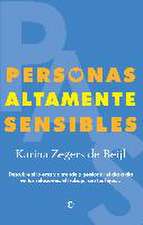 Personas altamente sensibles : descubre si lo eres y aprende a gestionar el día a día en tus relaciones, el trabajo, con tus hijos--