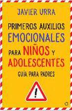 Primeros auxilios emocionales para niños y adolescentes : guía para padres