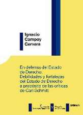 En defensa del estado de derecho : debilidades y fortalezas del estado de derecho a propósito de las críticas de Carl Schmitt