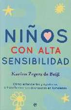 Niños con alta sensibilidad : cómo entenderlos y ayudarlos a transformar sus diferencias en fortalezas