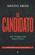 El candidato : un thriller político