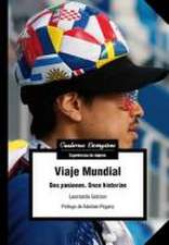 Viaje Mundial : dos pasiones, once historias