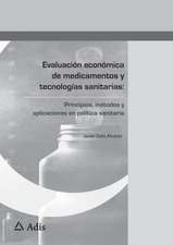 Evaluación económica de medicamentos y tecnologías sanitarias:: Principios, métodos y aplicaciones en política sanitaria