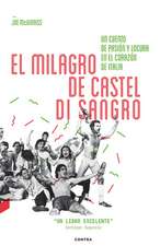 El Milagro de Castel Di Sangro: Un Cuento de Pasion y Locura En El Corazon de Italia