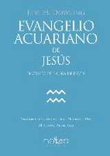 EVANGELIO ACUARIANO DE JESÚS: EL CRISTO DE LA ERA DE PISCIS