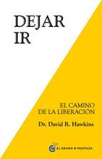 Dejar ir : el camino de la liberación