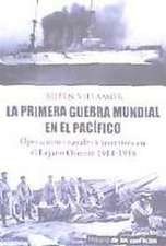 La Primera Guerra Mundial en el Pacífico : operaciones navales y terrestres en el Lejano Oriente