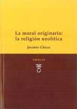 La moral originaria : la religión Neolítica