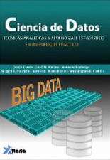 Ciencia de datos : técnicas analíticas y aprendizaje estadístico en un enfoque práctico