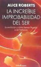 LA INCREÍBLE IMPROBABILIDAD DEL SER