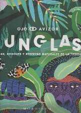 Junglas : selvas, bosques y reservas naturales de la tierra