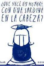 ¿Qué hace un hombre con una sardina en la cabeza?