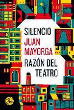 Silencio ; Razón del teatro : dos discursos