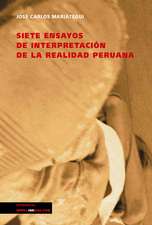 Siete Ensayos de Interpretacion de La Realidad Peruana