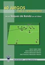 60 Juegos Para El Entrenamiento Integrado del Saque de Banda En El Futbol