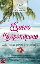 El Nuevo Ho'oponopono: Toda La Sabiduría Hawaiana Que Te Aporta Salud, Felicidad Y Éxito