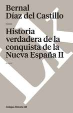 Historia Verdadera de la Conquista de la Nueva Espana II: Ultimo Caudillo de la Montonera de los Llanos