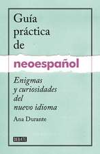 Guía práctica de neoespañol / A Practical Guide to Neo-Spanish