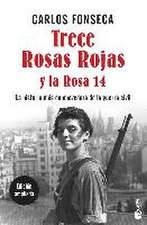 Trece rosas rojas y la rosa catorce : la historia más conmovedora de la Guerra Civil