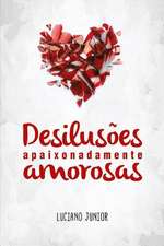 Desilusoes Apaixonadamente Amorosas