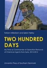 Two Hundred Days: My time as Commander of Operation Removal of Chemical Agents from Syria, 2013-2014