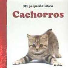 CACHORROS. MI PEQUEÑO LIBRO