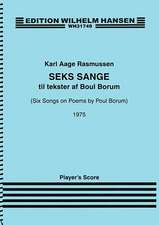 Six Songs on Poems by Poul Borum [Seks Sange Til Tekster AF Boul Borum): For Soprano, Guitar and Percussion - Set of Three Performance Scores