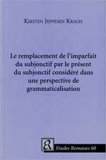 Le Remplacement de l'Imparfait du Subjonctif Par le Present du Subjonctif Considere dans une Perspective de Grammaticalisation