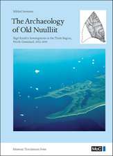 The Archaeology of Old Nuulliit: Eigil Knuth’s Investigations in the Thule Region, North Greenland, 1952-1990