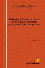 Educational Change Towards Problem Based Learning: An Organizational Perspective